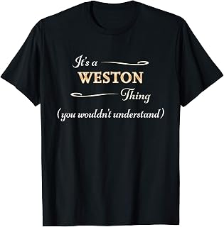It's a WESTON Thing, You Wouldn't Understand | Name Gift - T-Shirt