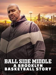 Ball Side Middle: A Brooklyn Basketball Story