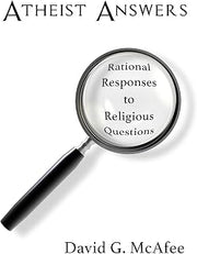 Atheist Answers: Rational Responses to Religious Questions