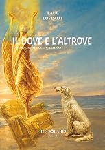 IL DOVE E L'ALTROVE: Romanzo in voce e musica (RES SOLARIS) (Italian Edition)