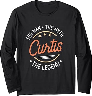 Curtis The Man The Myth The Legend Long Sleeve T-Shirt