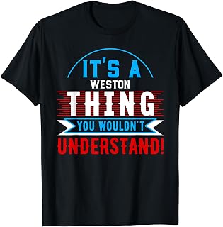 It's A WESTON Thing T-Shirt City Shirt WESTONS T-Shirt