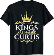 Kings Are Named Curtis T-Shirt