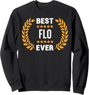 Best Flo Ever with Five Stars Name Flo Sweatshirt