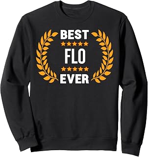 Best Flo Ever with Five Stars Name Flo Sweatshirt
