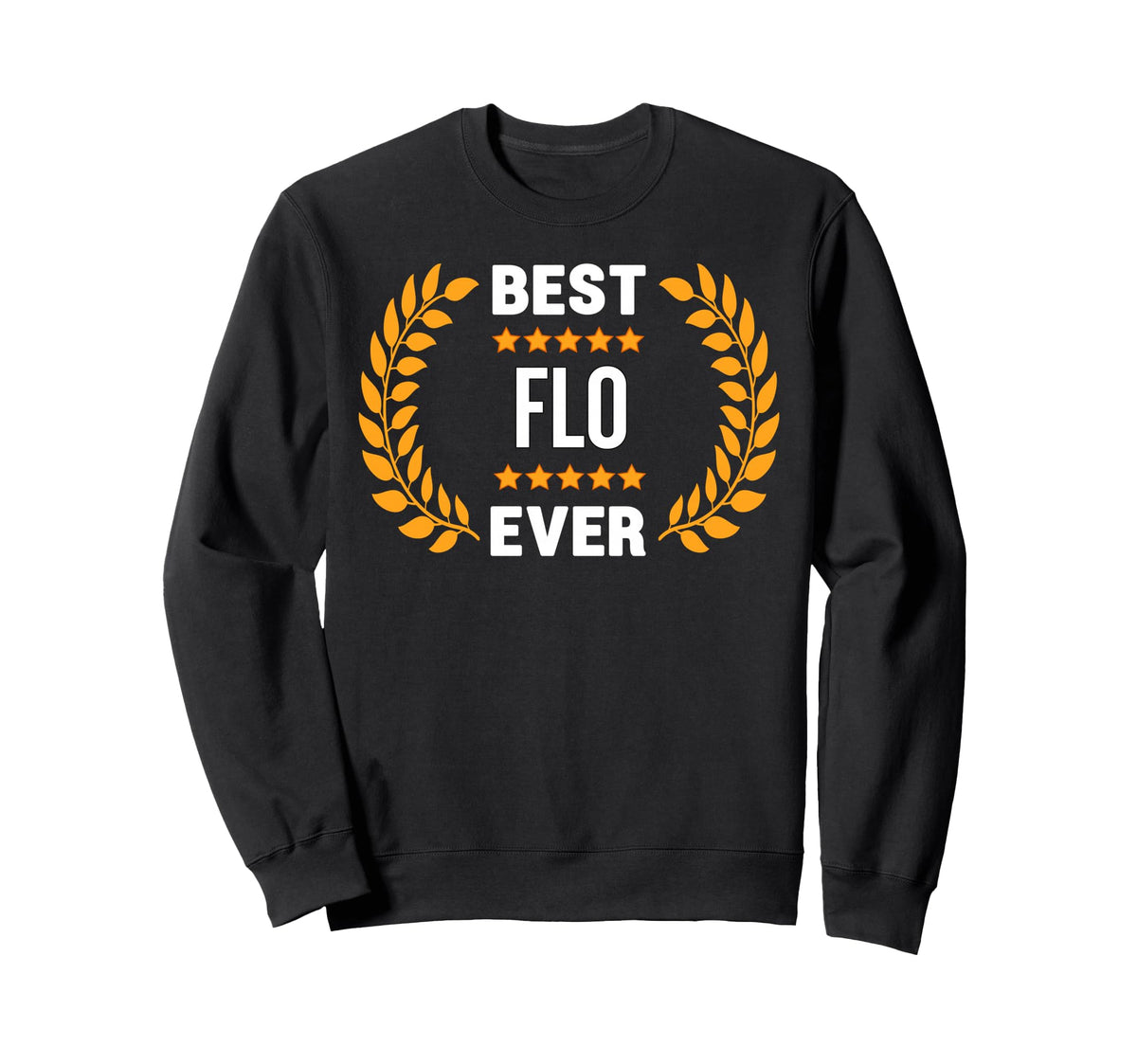 Best Flo Ever with Star Name Flo Sweatshirt by Flo Cool Personalised Name Desing – Black