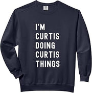 I'm Curtis Doing Curtis Things Comfort Colors Adult Sweatshirt