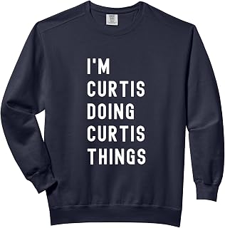 I'm Curtis Doing Curtis Things Comfort Colors Adult Sweatshirt