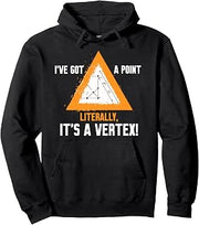 I'VE GOT A POINT LITERALLY, IT'S A VERTEX! Pullover Hoodie