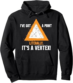 I'VE GOT A POINT LITERALLY, IT'S A VERTEX! Pullover Hoodie