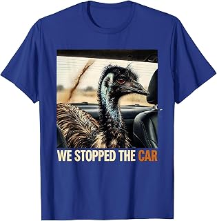 Men's We Stopped The Car Funny Emu Lover Bird Meme Humor T-Shirt