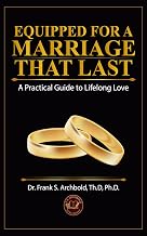 Equipped for a Marriage That Lasts: A Practical Guide to Lifelong Love