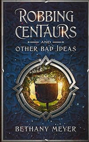 Robbing Centaurs and Other Bad Ideas (The Scorch)