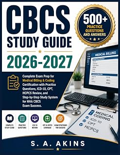 CBCS STUDY GUIDE 2026-2027: Complete Exam Prep for Medical Billing & Coding Certification with Practice Questions, ICD-10, CPT, HCPCS Review, and Step-by-Step Study System for NHA CBCS Exam Success