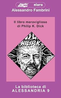 Il libro meraviglioso di Philip K. Dick (Digital Vintage: Elara e-lite Vol. 5) (Italian Edition)