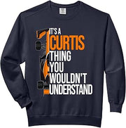It's a Curtis Thing you wouldn't Understand - Fun Curtis Comfort Colors Adult Sweatshirt