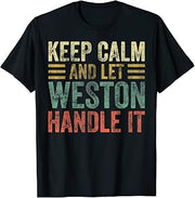 Personalized Name Shirt Keep Calm And Let Weston Handle it T-Shirt