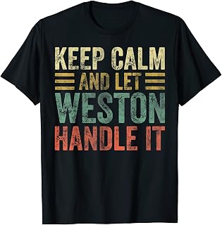 Personalized Name Shirt Keep Calm And Let Weston Handle it T-Shirt