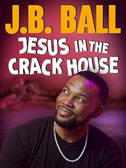 J.B. Ball: Jesus in the Crackhouse