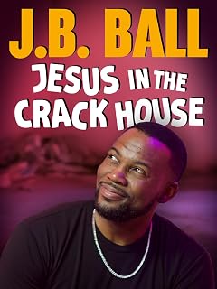 J.B. Ball: Jesus in the Crackhouse