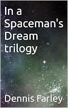 In a Spaceman's Dream trilogy
