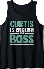 First Name Men Curtis Is English For Boss - Funny Curtis Tank Top