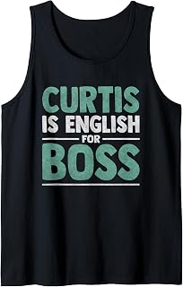 First Name Men Curtis Is English For Boss - Funny Curtis Tank Top