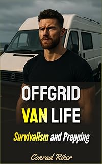 Offgrid Van Life: Survivalism and Prepping (Redpilled Rational (satire))