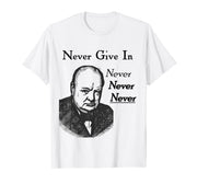 Winston Churchill Never Never Never Give In T-Shirt by Winston Churchill Apparel – White, Model TFV59EVNVKR