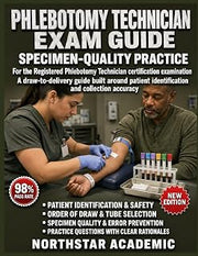 Phlebotomy Decision-Workflow Practice Manual: Five Teaching-First 100-Question Practice Tests, Targeted Remediation, and Final Review for the National ... Phlebotomy Technician (CPT) Examination