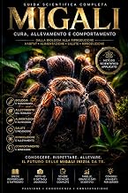 Migali – Guida scientifica completa, cura allevamento e comportamento: Dalla biologia alla riproduzione (Italian Edition)