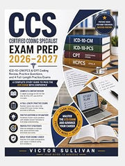 Certified Coding Specialist (CCS) Exam Prep: ICD-10-CM/PCS & CPT Coding Review, Practice Questions, and 4 Full-Length Practice Exams