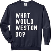 What Would Weston Do? Comfort Colors Adult Sweatshirt
