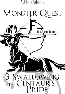 Monster Quest F futa on female 3: Swallowing the Centaur's Pride