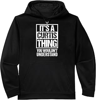 It's A Curtis Thing You Wouldn't Understand - First Name Performance Hoodie