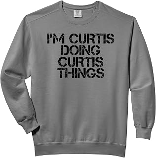 I'M CURTIS DOING CURTIS THINGS Name Funny Birthday Gift Idea Comfort Colors Adult Sweatshirt