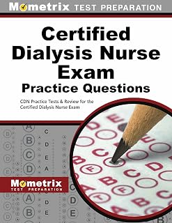 Certified Dialysis Nurse Exam Practice Questions: CDN Practice Tests & Review for the Certified Dialysis Nurse Exam