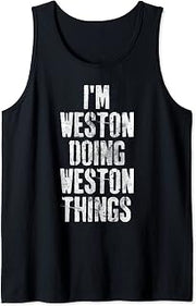I'm Weston Doing Weston Things Shirt Personalized First Name Tank Top
