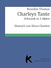 CHARLEYS TANTE: Schwank in drei Akten (German Edition)