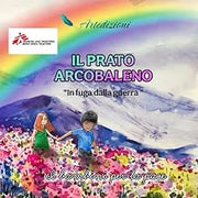 Il prato arcobaleno: "in fuga dalla guerra" (Italian Edition)