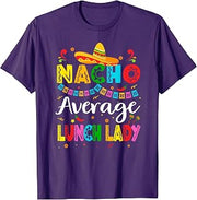 Nacho Average Lunch Lady Cinco De Mayo Mexican Fiesta T-Shirt