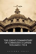 The Great Commentary of Cornelius à Lapide: Volumes 1 to 8 (Illustrated)