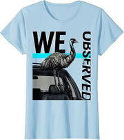 We Observed New Wave Funny Emu Lover Bird Meme Humor T-Shirt