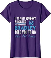 Bradley Name - Try What Bradley Told You to Do T-Shirt