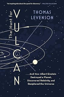 The Hunt for Vulcan: . . . And How Albert Einstein Destroyed a Planet, Discovered Relativity, and Deciphered the Universe