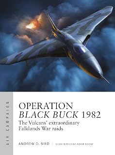 Operation Black Buck 1982: The Vulcans' extraordinary Falklands War raids (Air Campaign Book 37)