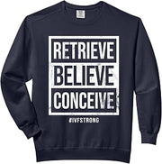 Retrieve Believe Conceive #IVFStrong IVF In Vitro Treatment Comfort Colors Adult Sweatshirt