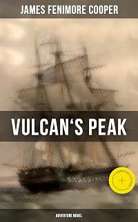 VULCAN'S PEAK (Adventure Novel): Enriched edition. The Crater