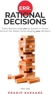 ERR.RATIONAL DECISIONS: Every decision leads you to success or failure. Uncover the hidden forces shaping your decisions.