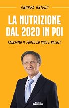 La Nutrizione dal 2020 in poi: Facciamo il punto su cibo e salute (Italian Edition)